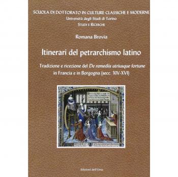 Itinerari del petrarchismo latino. Tradizione e ricezione del «De remeiis utriusque fortune» in Francia e in Borgogna