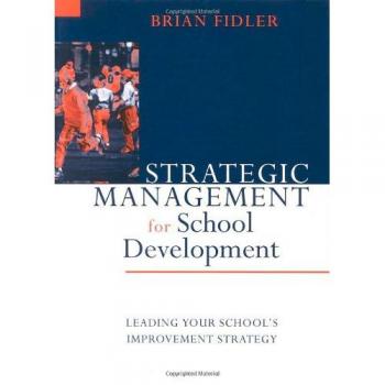 Strategic Management for School Development, Published in Association With the British Educational Leadership and Management Society