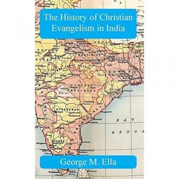 Ella, George M.: The History of Christian Evangelism in India