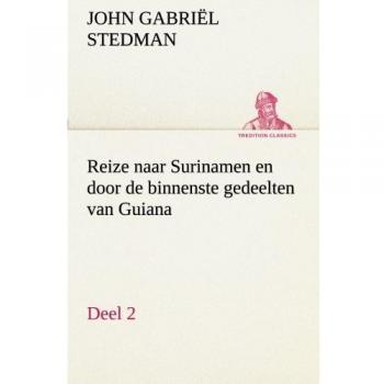 Reize naar Surinamen en door de binnenste gedeelten van Guiana — Deel 2 (TREDITION CLASSICS)