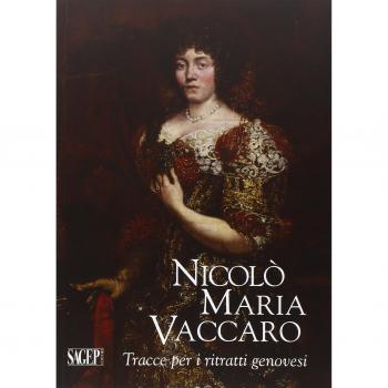 Nicolò Maria Vaccaro. Tracce per i ritratti genovesi. Ediz. illustrata