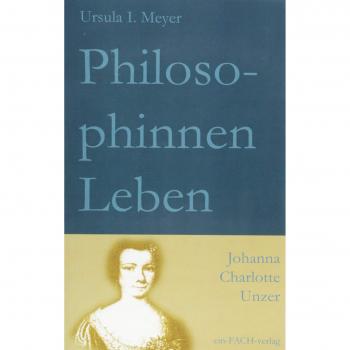PhilosophinnenLeben: Johanna Charlotte Unzer