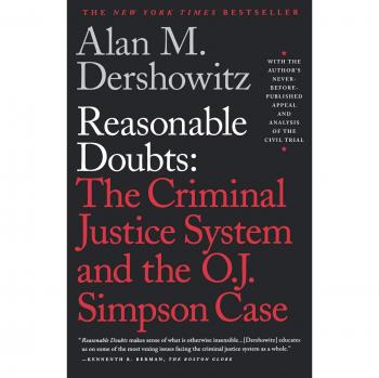 Dershowitz, Alan M. Reasonable Doubts: The Criminal Justice System And The O.J. Simpson Case: O.J.Simpson Case And The Criminal Justice System