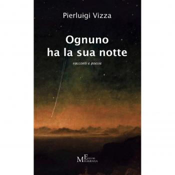 Ognuno ha la sua notte. Racconti e poesie