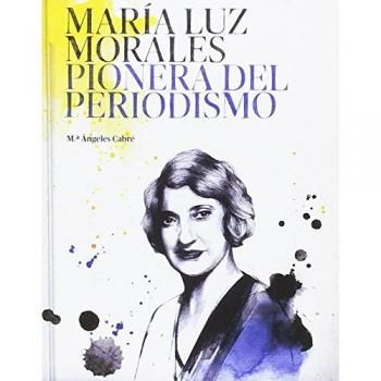 MARÍA LUZ MORALES,PIONERA DEL PERIODISMO