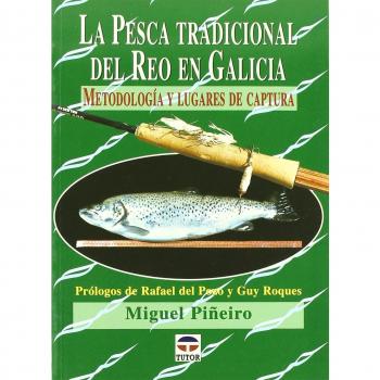 La pesca tradicional del reo en galicia. Metodología y lugares de captura (Tapa blanda).