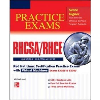 RHCSA/RHCE Red Hat Linux Certification Practice Exams with Virtual Machines (Exams EX200 & EX300) (Book & DVD)