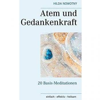 Hilda Nowotny Atem Und Gedankenkraft: 20 Basis-Meditationen