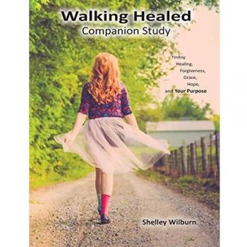 Walking Healed Companion Study: Finding Healing, Forgiveness, Grace, Hope, and Your Purpose
