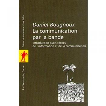La communication par la bande : Une introduction aux sciences de l'information et de la communication