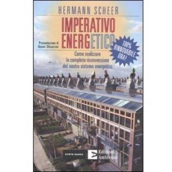 Imperativo energetico. 100% rinnovabile ora! Come realizzare la completa riconversione del nostro sistema energetico