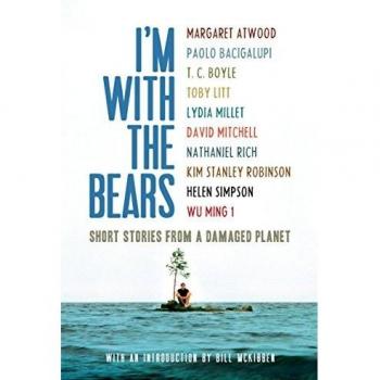 I'm With the Bears: Short Stories From a Damaged Planet