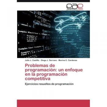 Problemas de programación: un enfoque en la programación competitiva: Ejercicios resueltos de programación