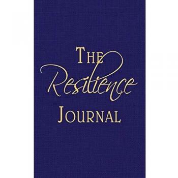 The Resilience Journal: Transcending Turbulent Times Through Journaling
