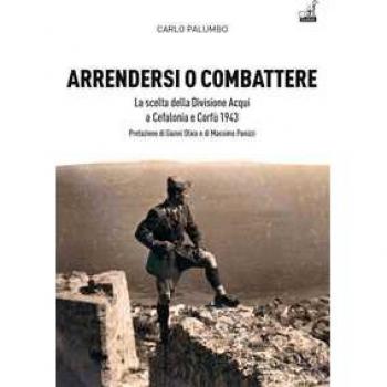 Arrendersi o combattere. La scelta della Divisione Aqui a Corfù e...