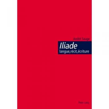 Iliade : langue, récit, écriture: L'épopée homérique et l'invention de la citoyenneté