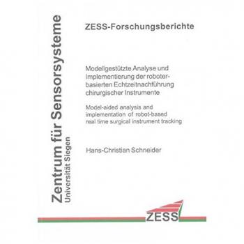 Modellgestützte Analyse und Implementierung der roboterbasierten Echtzeitnachführung chirurgischer Instrumente: Model-aided analysis and ... instrument tracking
