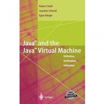 Java and the Java Virtual Machine: Definition, Verification, Validation
