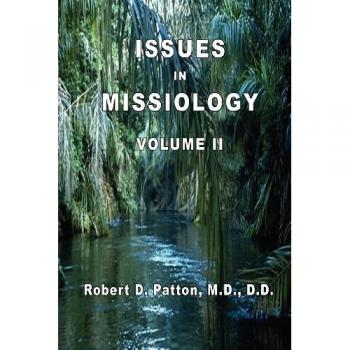 Patton, Robert D.: Issues In Missiology, Volume II