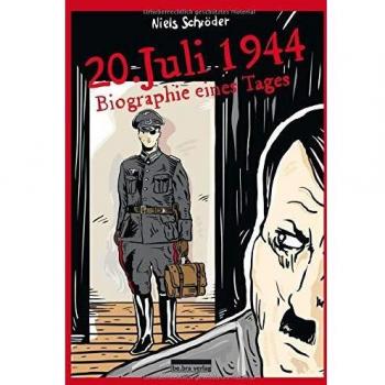 20. Juli 1944: Biographie eines Tages