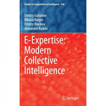 E-Expertise: Modern Collective Intelligence (Studies in Computational Intelligence, 558, Band 558)