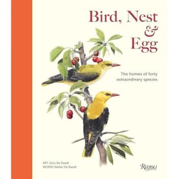 Bird, Nest & Egg : The Homes of Forty Extraordinary Species