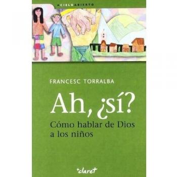 Ah, ¿sí? cómo hablar de dios a los niños (Tapa blanda).