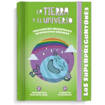 Los Superpreguntones. La Tierra y el Universo: Respuestas rápidas para preguntas ingeniosas (Tapa dura).