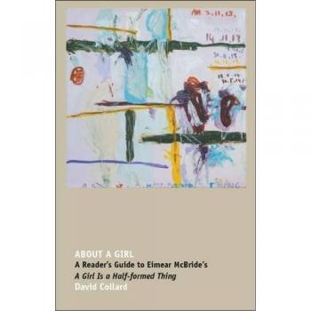 About a Girl : A Reader's Guide to Eimear Mcbride's a Girl Is a Half-formed T...