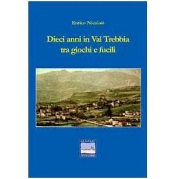 Dieci anni in val Trebbia tra giochi e fucili