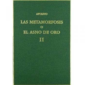 LAS METAMORFOSIS O EL ASNO DE ORO. VOL. II. LIBROS 4-11