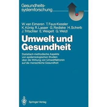 Umwelt und Gesundheit: Statistisch-methodische Aspekte von epidemiologischen Studien über die Wirkung von Umweltfaktoren auf die menschliche Gesundheit (Gesundheitssystemforschung)