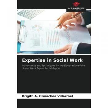 Expertise in Social Work: Instruments and Techniques for the Elaboration of the Social Work Expert Social Report