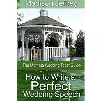 How to Write a Perfect Wedding Speech: The Ultimate Wedding Toast Guide