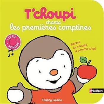 Thierry Courtin T'Choupi Chante Les Premières Comptines : Livre Sonore