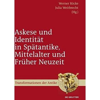 Askese und Identität in Spätantike Mittelalter und Früher Neuzeit
