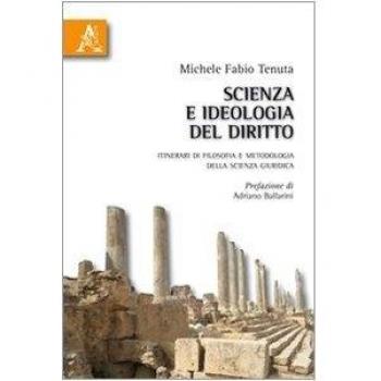 Scienza e ideologia del diritto. Itinerari di filosofia e metodologia della scienza giuridica