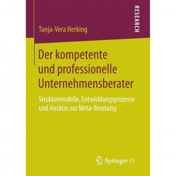 Herking, Tanja-Vera: Der kompetente und professionelle Unternehmensberater