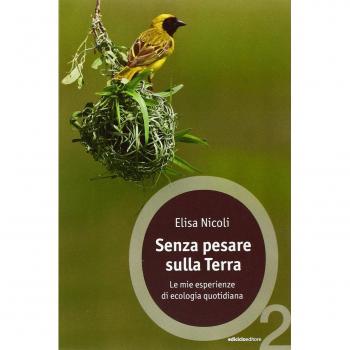 Senza pesare sulla Terra. Le mie esperienze di ecologia quotidiana