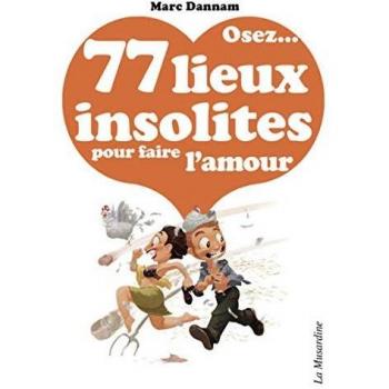 Osez 77 lieux insolites pour faire l'amour