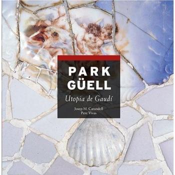 Park Güell, utopia de Gaudí: Utopia de gaudí.