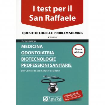 I test per il San Raffaele. Medicina, odontoiatria, biotecnologie, professioni sanitarie. Quesiti di logica e problem solving