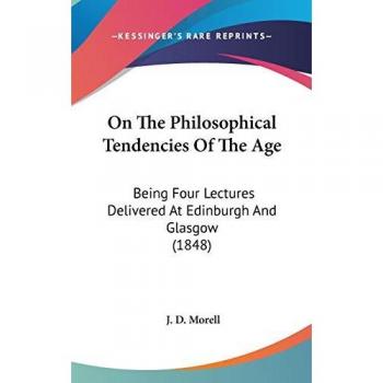 On The Philosophical Tendencies Of The Age