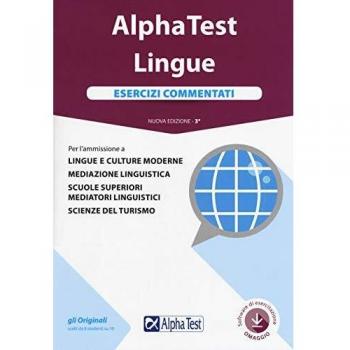 Alpha Test. Lingue. Esercizi commentati. Per l'ammissione a lingue e culture moderne, mediazione linguistica, scuole superiori mediatori linguistici, scienze del turismo. Con software