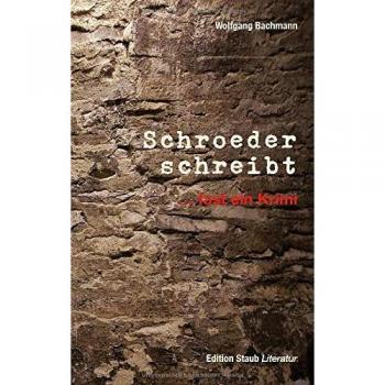 Wolfgang Bachmann Schroeder Schreibt: ... Fast Ein Krimi (Edition Staub)
