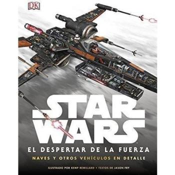 El Despertar de la Fuerza. Naves y Otros Vehículos en Detalle / Star Wars