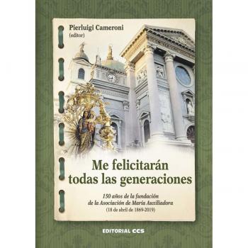 ME FELICITARAN TODAS LAS GENERACIONES 150 AÑOS DE LA FUNDACI CAMERONI, PIERLUIGI CCS, EDITORIAL LIBRO 2019
