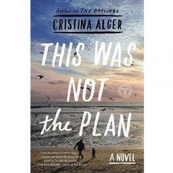 This Was Not the Plan A Novel by Cristina Alger