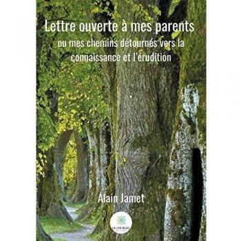 Lettre ouverte à mes parents: ou mes chemins détournés vers la connaissance et l'érudition