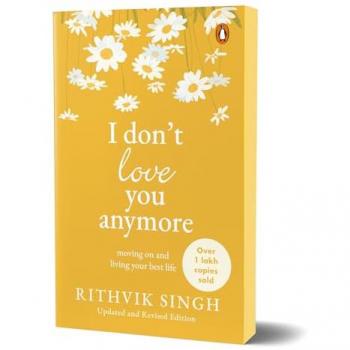 I Don't Love You Anymore : Moving On and Living Your Best